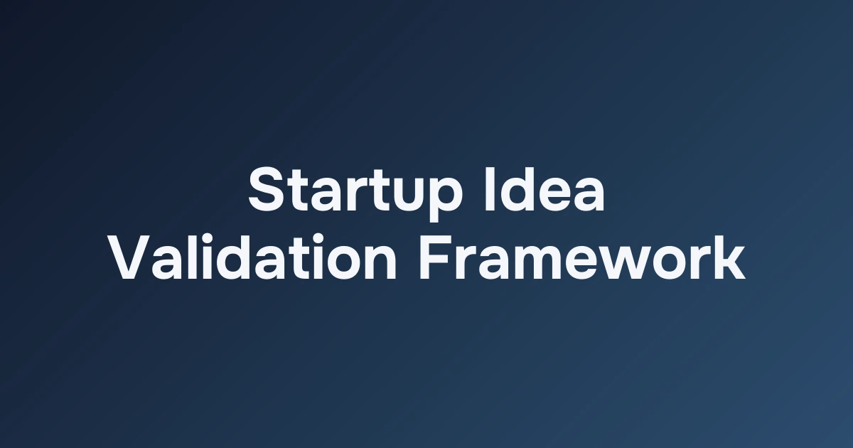 Startup Idea Validation Framework